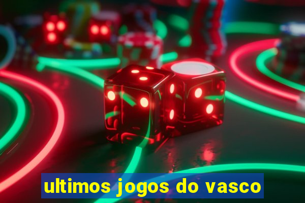 ultimos jogos do vasco